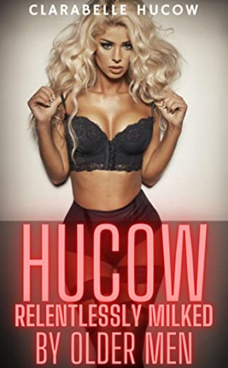 Hucow: Relentlessly Milked by Older Men