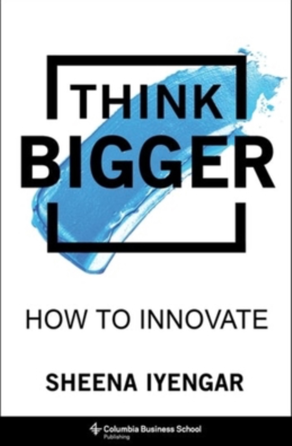 Think Bigger: How to Innovate