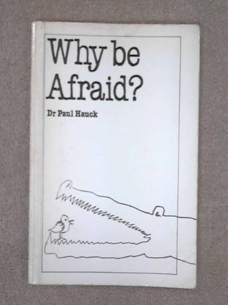 Why Be Afraid?