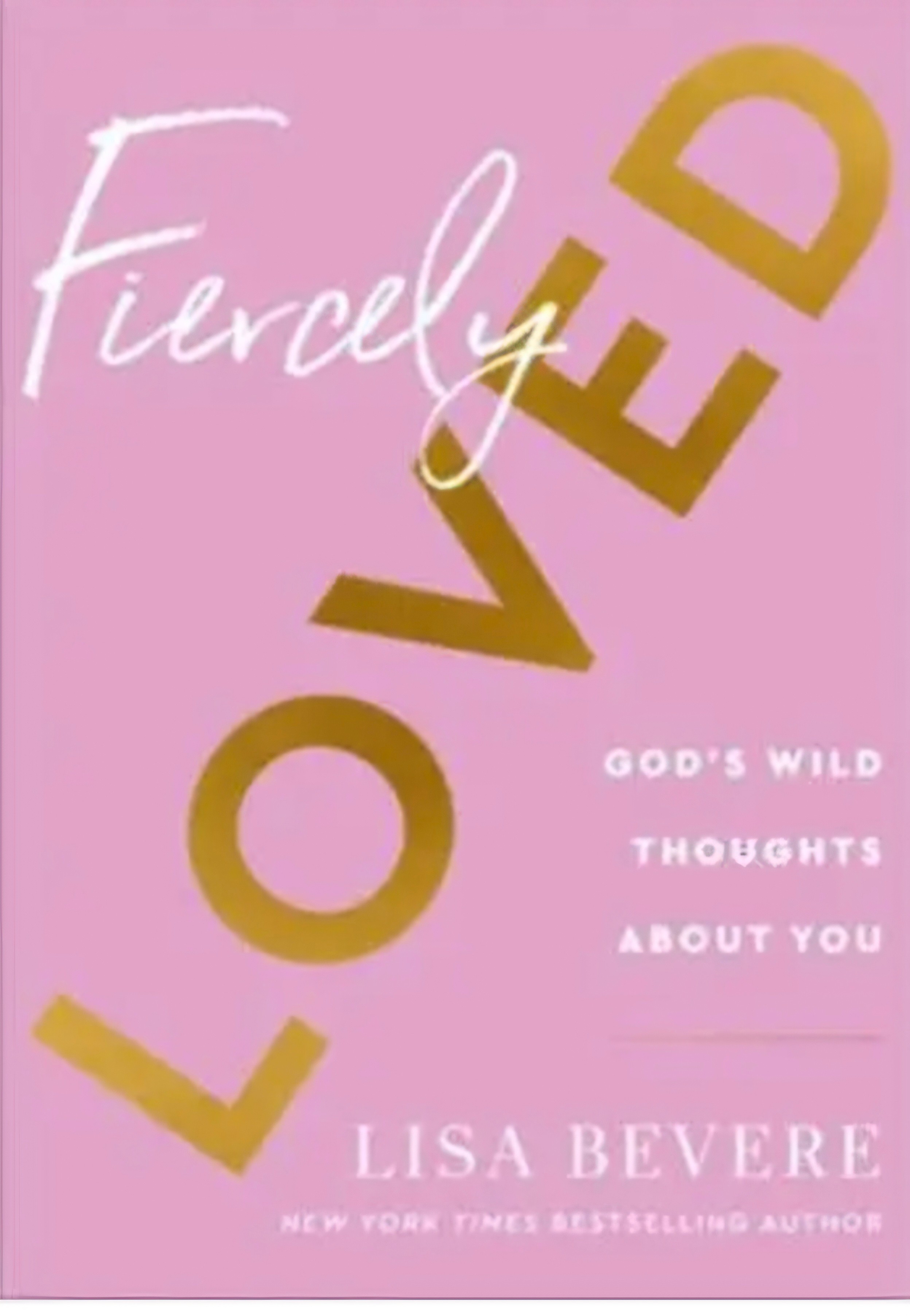 Fiercely Loved: God's Wild Thoughts about You