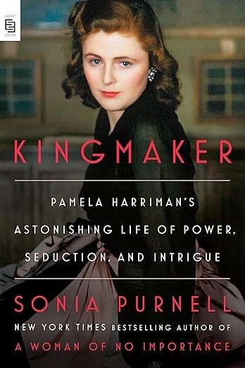 Kingmaker: Pamela Churchill Harriman's Astonishing Life of Seduction, Intrigue and Power